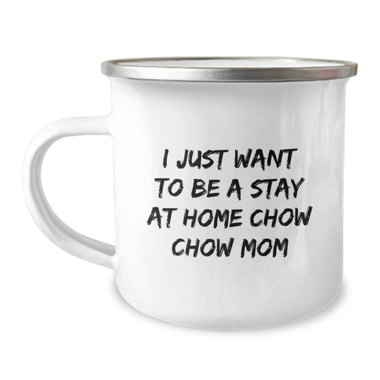 Chow Chow Dog Lover Gifts from Family - Christmas Unique Gifts for Men Who Love Camping with Funny Quote 'I Just Want To Be A Stay At Home Chow Chow Mom' - Camping Mug - Image 1