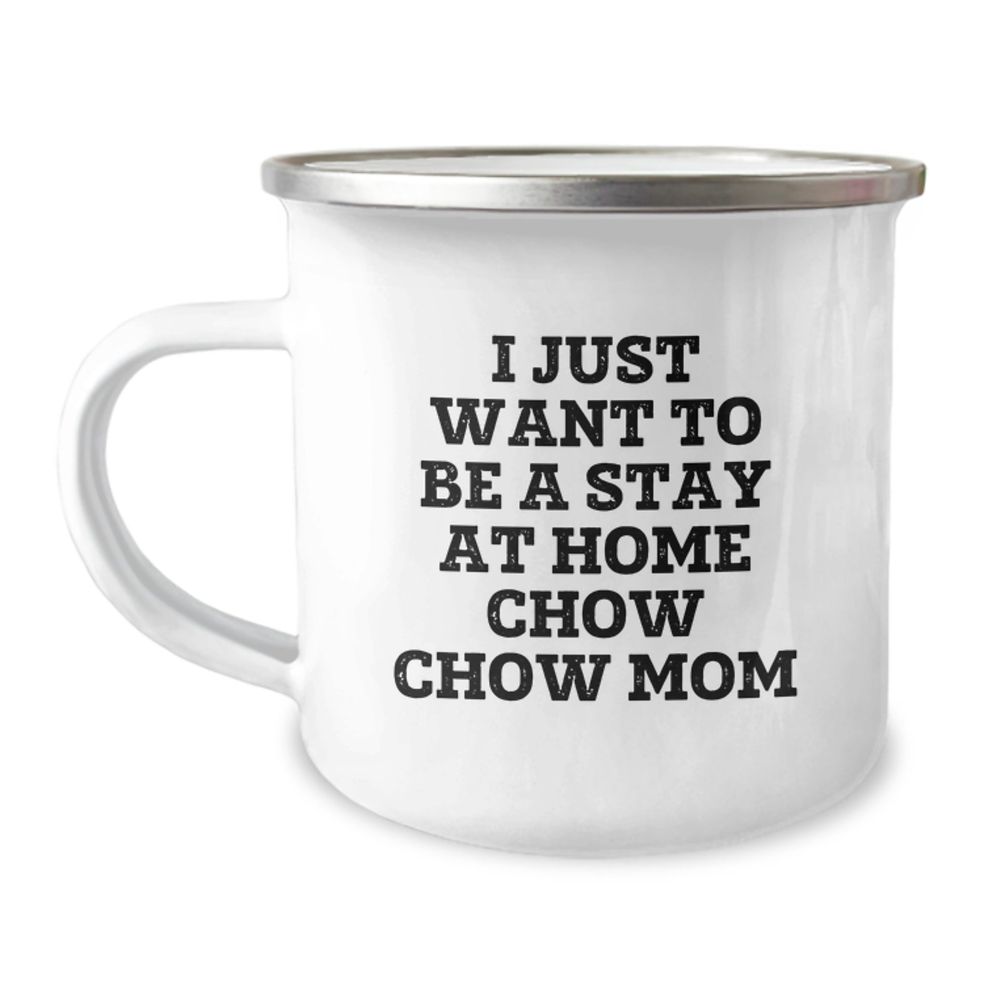 Chow Chow Dog Lover, Camping Mug for Her, 'I Just Want To Be A Stay At Home Mom' Funny Quote, Christmas Unique Gifts from Men to Family - Image 1
