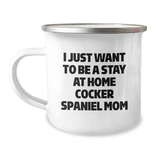 Cocker Spaniel Dog Lover's Gift, Funny Quote for Cocker Spaniel Mom Valentine's Unique Gifts from Mom to Cocker Spaniel Dog - Image 1