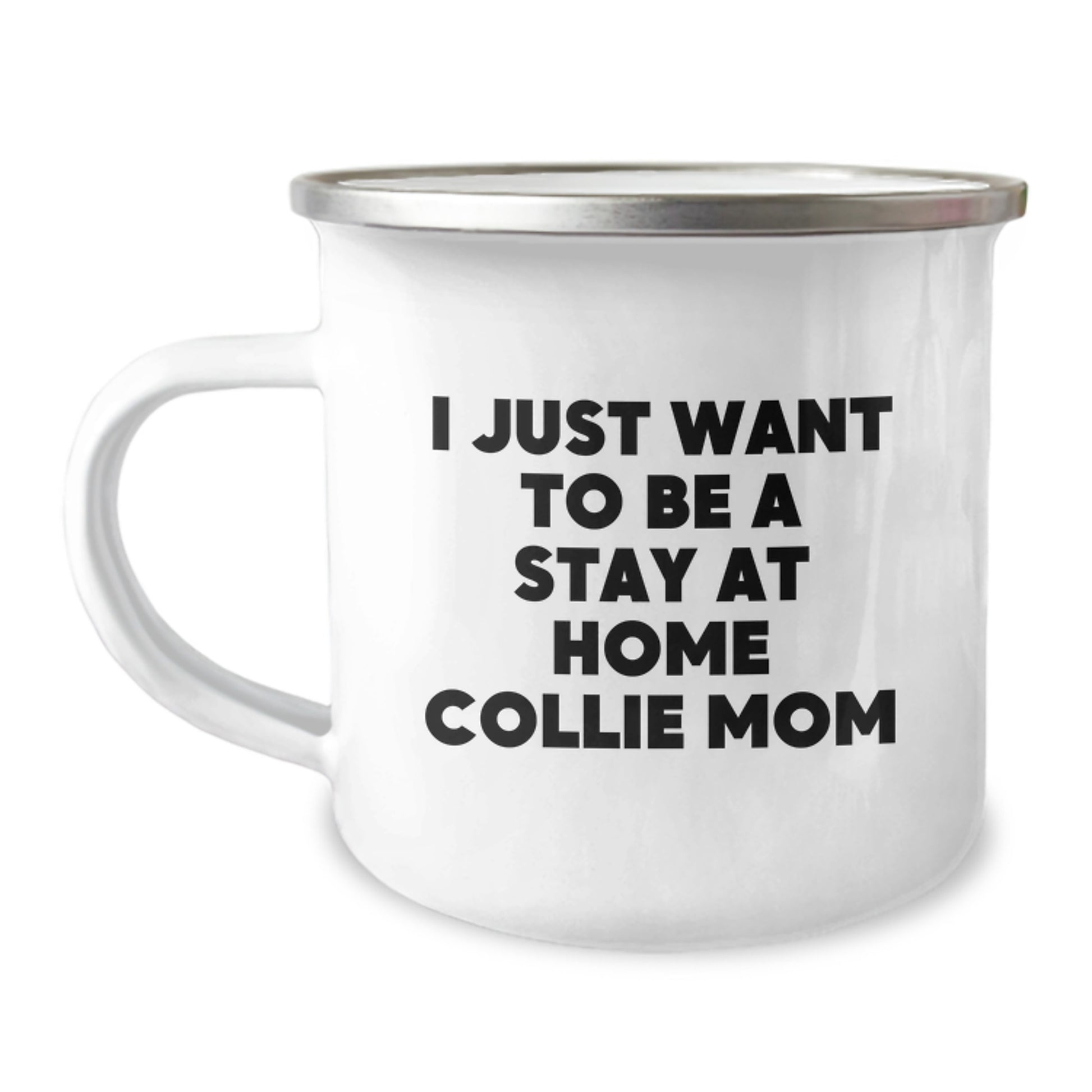 Funny Collie Dog Mom Gifts from Men to Women on Valentine's Unique Gifts, Collie Dog Camping Mug, 'I Just Want To Be A Stay At Home Collie Mom' Coffee Mug - Image 1