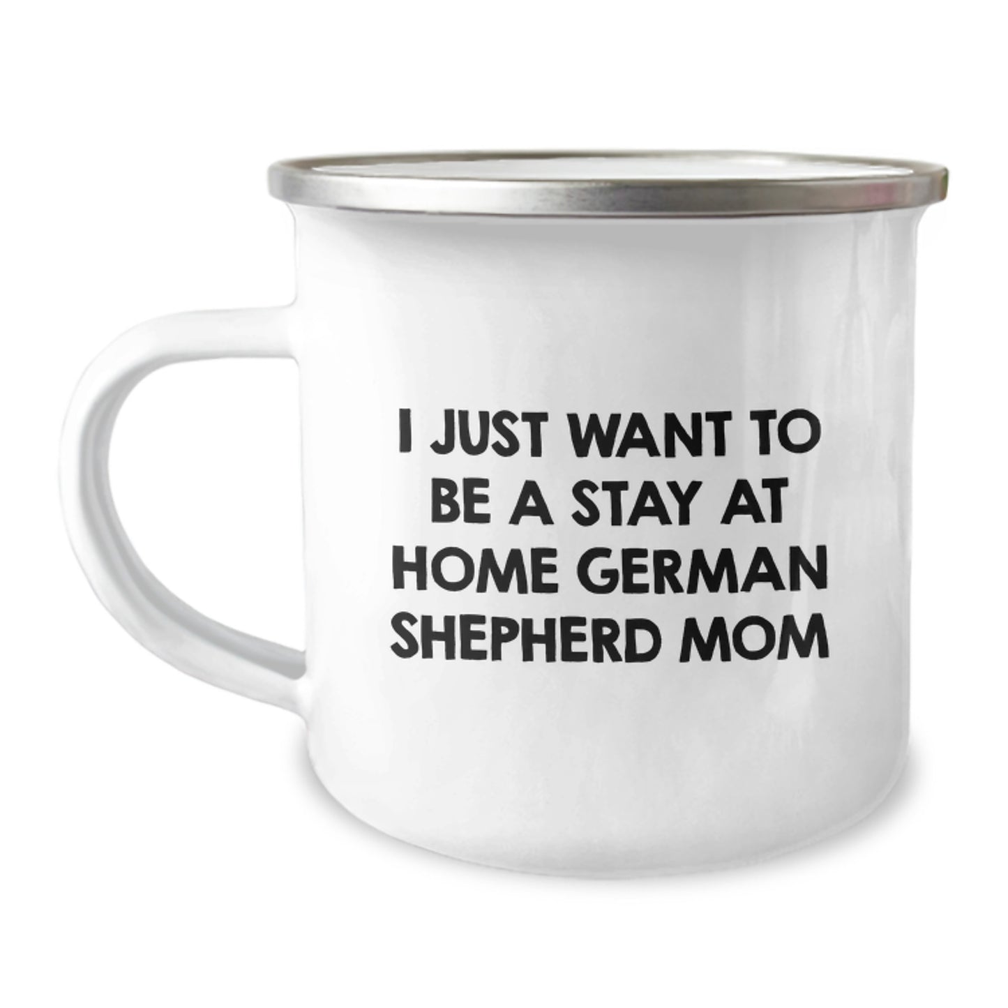 Funny German Shepherd Dog Gifts for Mom - 'I Just Want To Be A Stay At Home German Shepherd Mom' Camping Mug, Birthday Unique Gifts from Family - Image 1