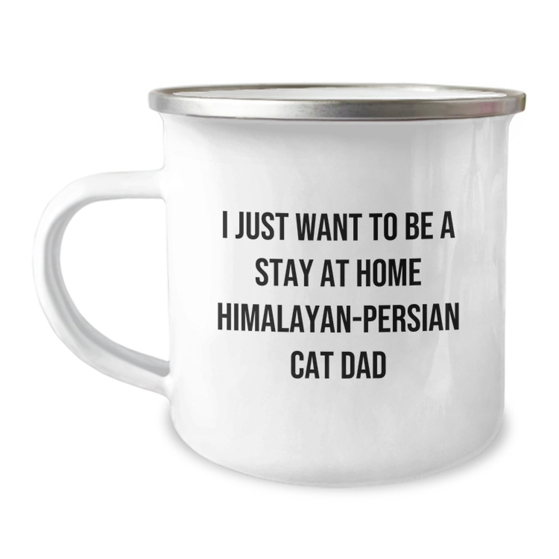 Funny Himalayan-Persian Cat Gifts for Birthday Camping Mug - Gifts from Dad - I Just Want To Be A Stay At Home Himalayan-persian Cat Dad Mugs - Image 1