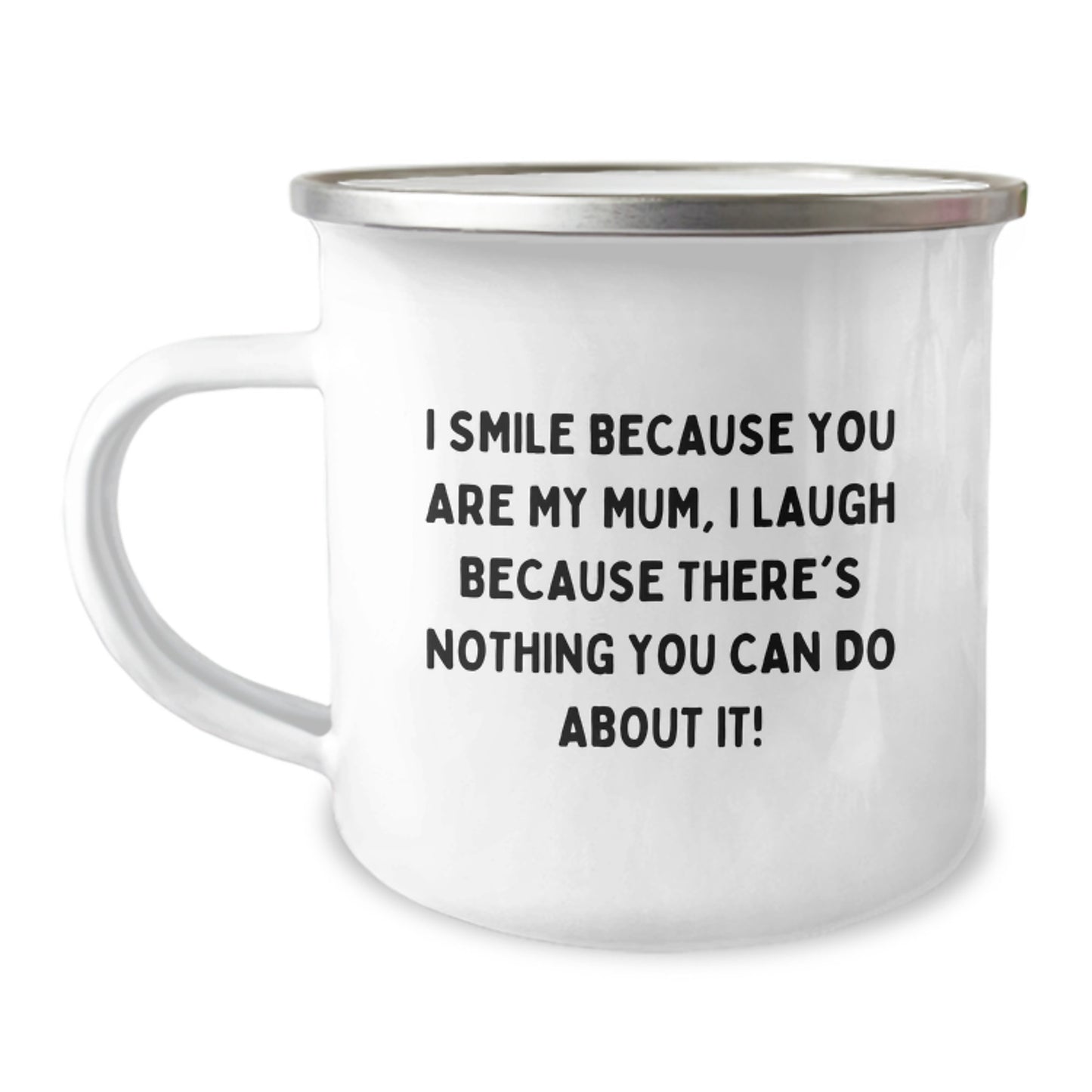 Funny Mum Gifts from Family Camping Mug, Unique Mother's Day Unique Gifts for Mum, I Smile Because You Are My Mum, I Laugh Because There's Nothing You Can Do About It! - Image 1