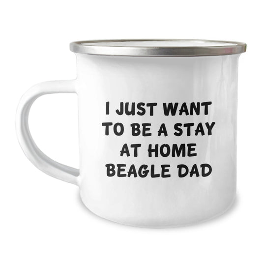 Beagle Dog Lover Camping Mug, Funny Quote 'I Just Want To Be A Stay At Home Beagle Dad' Gifts for Beagle Dog Dad, Birthday Unique Gifts from Friends - Image 1