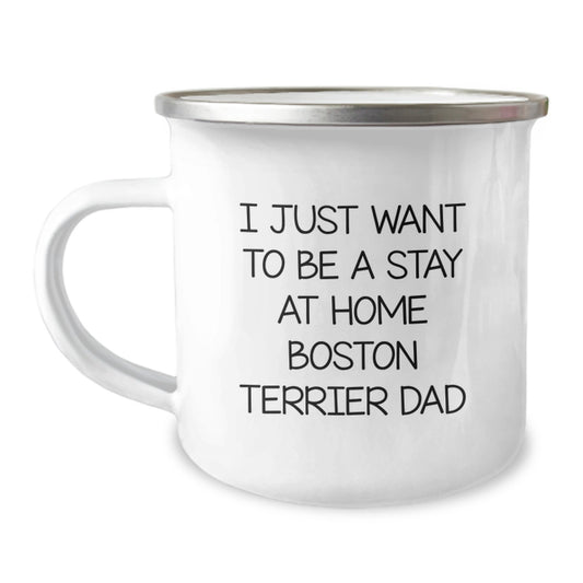 Funny Boston Terrier Dog Gifts for Men - I Just Want To Be 'A Stay At Home Dad' Camping Mug, Birthday Unique Gifts from Friends - Image 1