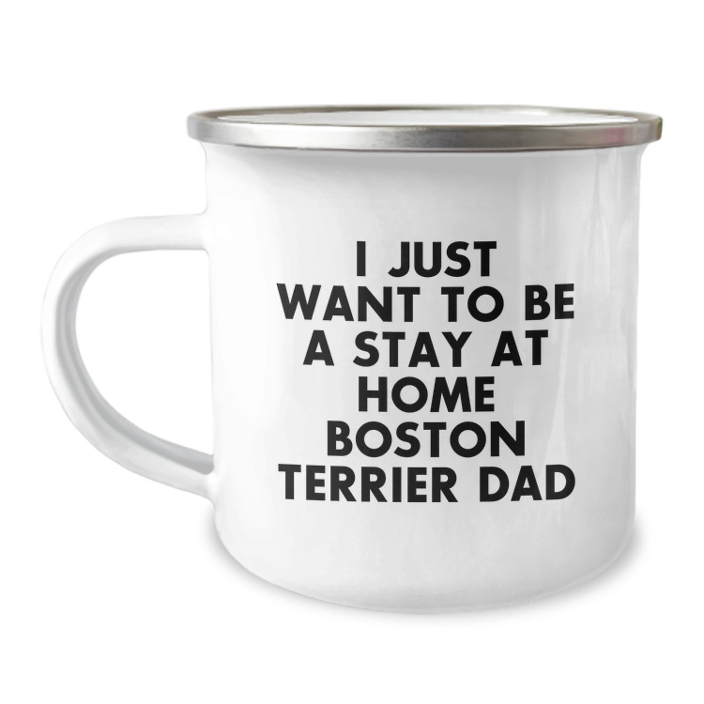 Funny Boston Terrier Dog Gifts from Dad for Men Unique Birthday Camping Mug, 'I Just Want To Be A Stay At Home Boston Terrier Dad', Dad Life, Boston Terrier Lover, Funny Dog Lover Gifts for Him - Image 1