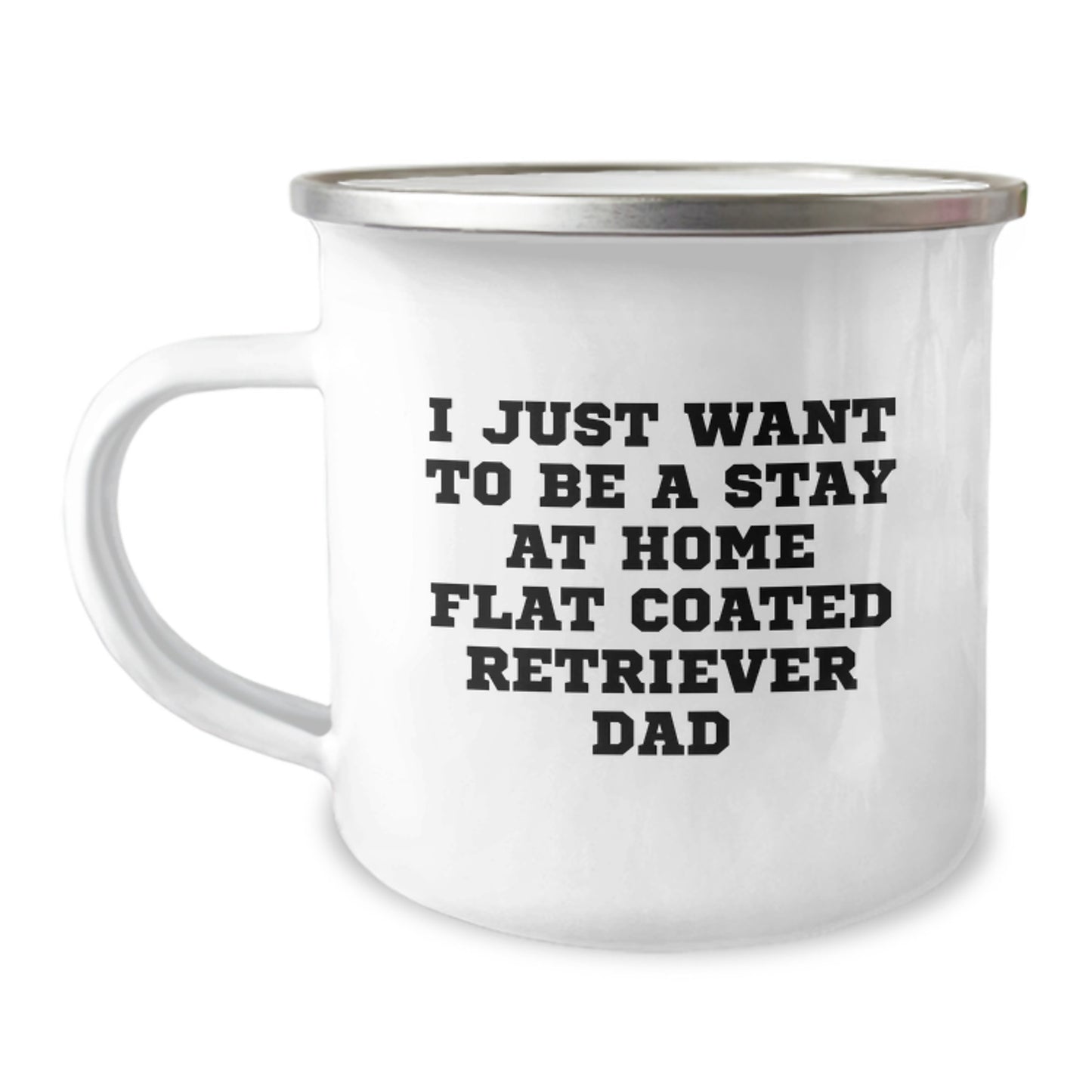 Funny Flat Coated Retriever Dad Camping Mug Gifts for Him, 'I Just Want To Be A Stay At Home Flat Coated Retriever Dad' Birthday Unique Gifts from Men to Coworkers - Image 1