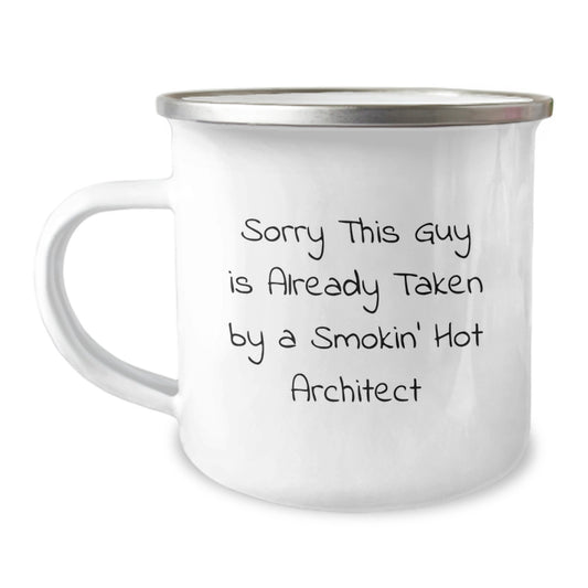 Funny Architect Gifts from Friends for Men, 'Sorry This Guy Is Already Taken By A Smokin' Hot Architect' Camping Mug, Unique Christmas Unique Gifts - Image 1