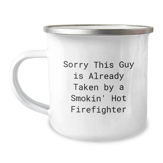 Funny Firefighter Gifts from Friends to Firefighter Graduation Camping Mug, Sorry This Guy Is Already Taken by a Smokin' Hot Firefighter Quote - Image 1