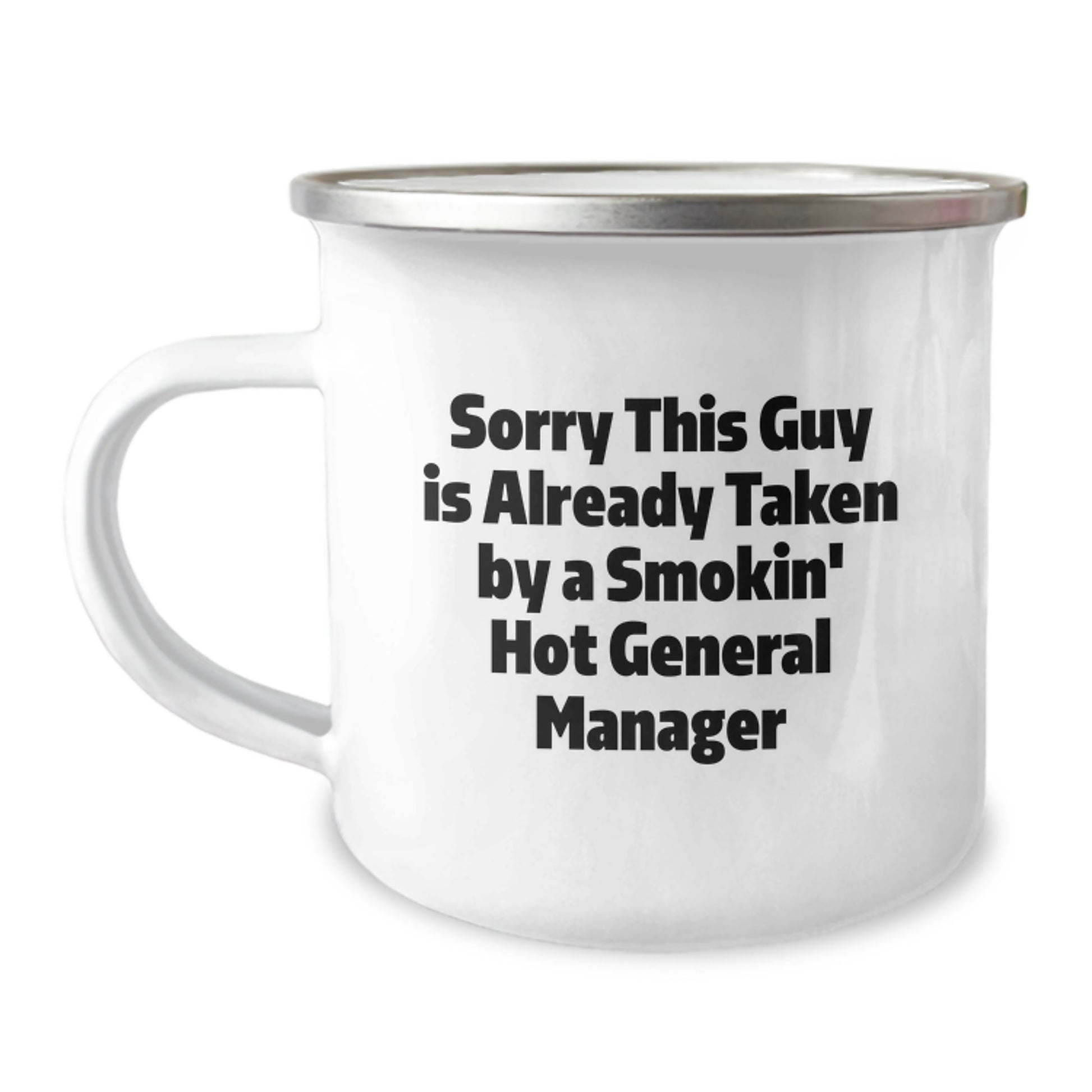 Funny General Manager Gifts for Him or Her, 'Sorry This Guy Is Already Taken By A Smokin' Hot General Manager' Camping Mug, 12 oz Stainless Steel Enamel Finish, Gifts from Family and Friends - Image 1
