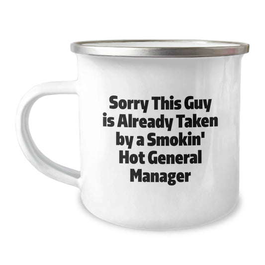 Funny General Manager Gifts for Him or Her, 'Sorry This Guy Is Already Taken By A Smokin' Hot General Manager' Camping Mug, 12 oz Stainless Steel Enamel Finish, Gifts from Family and Friends - Image 1