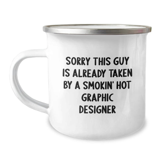 Funny Graphic Designer Gifts from Friends to Graphic Designer, Sorry This Guy Is Already Taken By A Smokin' Hot, Graduation Unique Gifts for Graphic Designer - Image 1