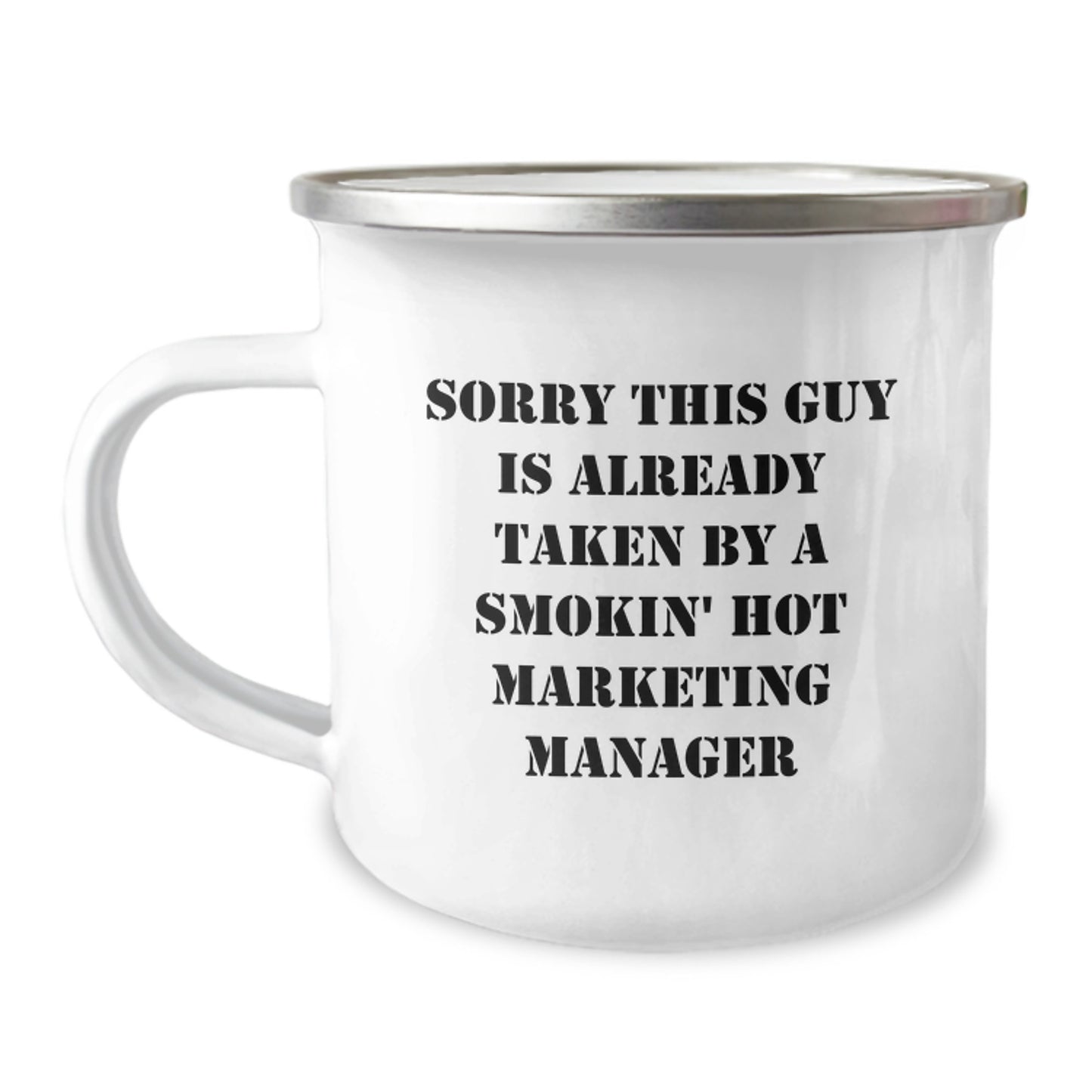 Marketing Manager Gifts, Funny Valentine's Camping Mug, Sorry 'This Guy Is Already Taken By A Smokin' Hot Marketing Manager' - Image 1