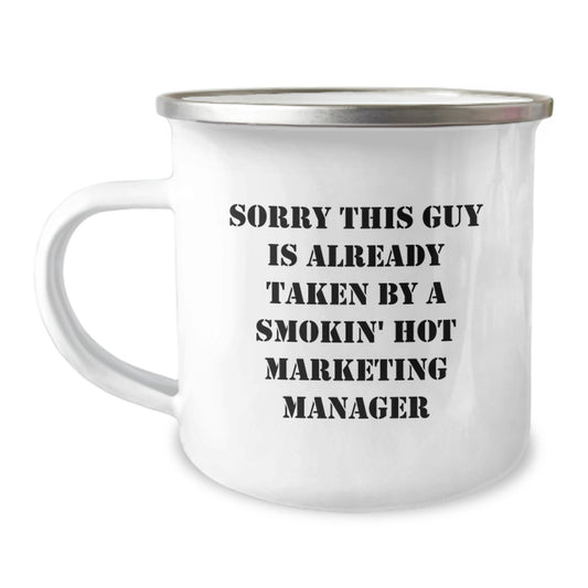 Marketing Manager Gifts, Funny Valentine's Camping Mug, Sorry 'This Guy Is Already Taken By A Smokin' Hot Marketing Manager' - Image 1
