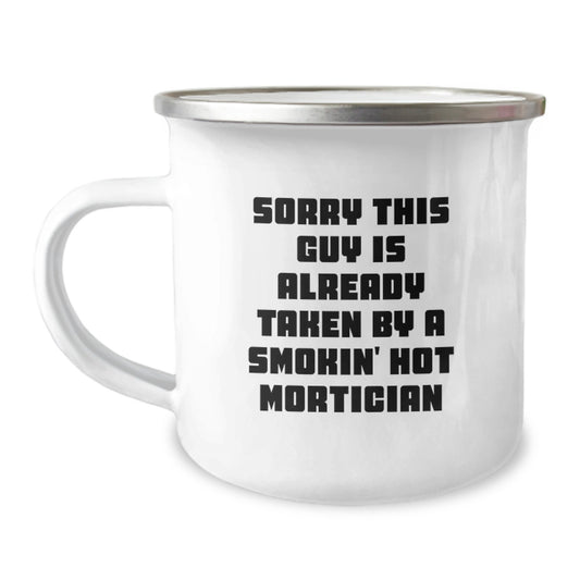 Funny Mortician Gifts from Friends for Men Camping Mug - Sorry This Guy Is Already Taken - Image 1