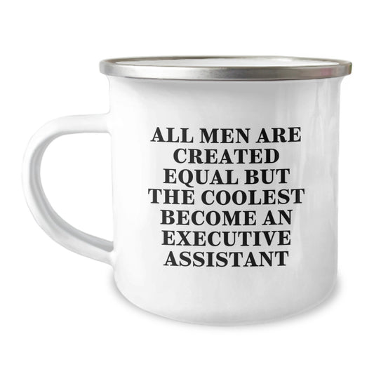 Funny Executive Assistant Gifts for Men - Camping Mug, Unique Father's Day Unique Gifts from Friends, 'All Men Are Created Equal But The Coolest Become An Executive Assistant' Quote - Image 1