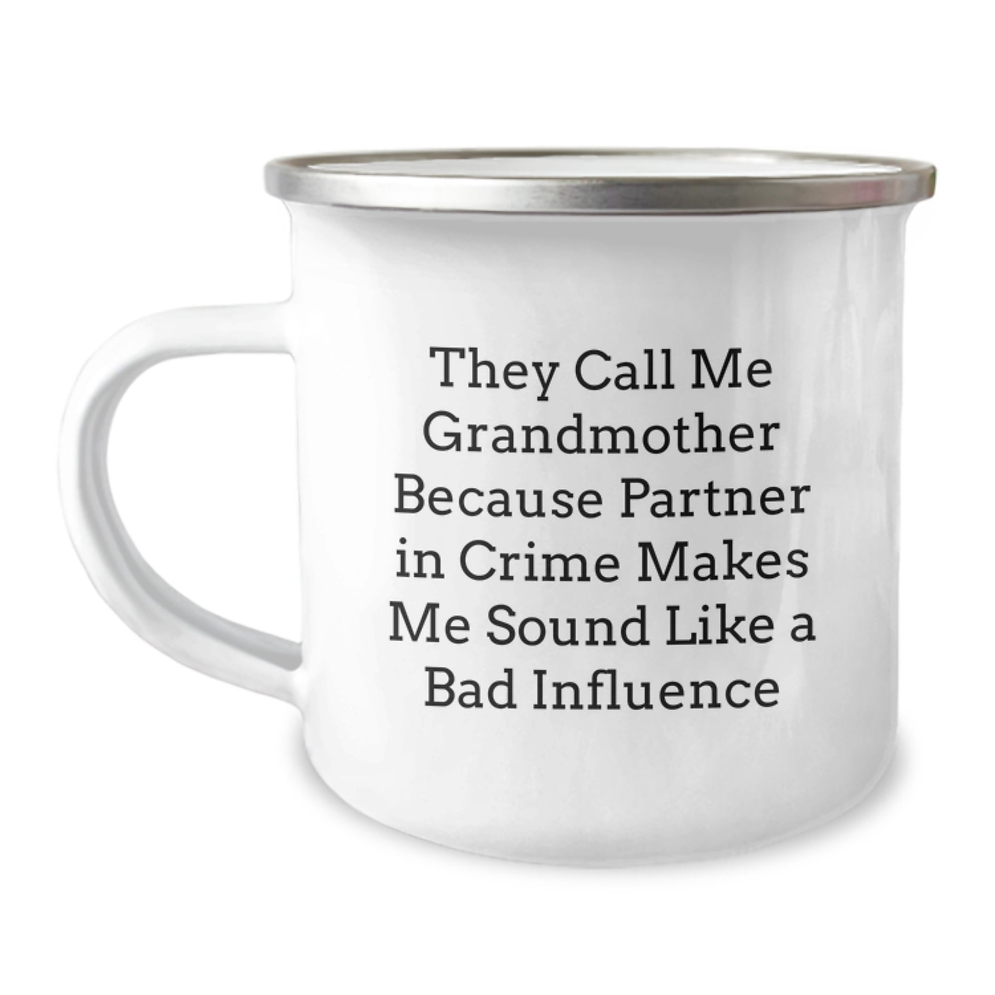 Funny Grandmother Gifts from Men - Valentine's Unique Gifts for Grandmother - They Call Me Grandmother Because Partner In Crime Makes Me Sound Like A Bad Influence Camping Mug - Image 1