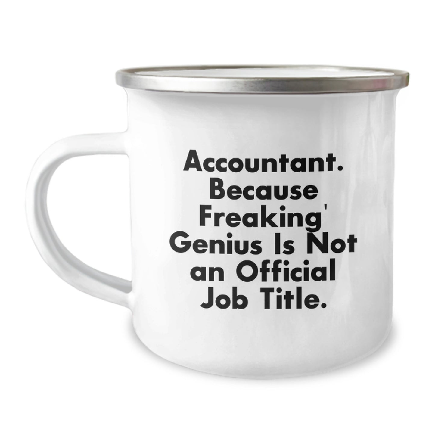 Gifts from Friends and Family to Accountants - Funny 'Accountant. Because Freaking' genius Is Not An Official Job Title.' Quote Camping Mug for Graduation - Image 1