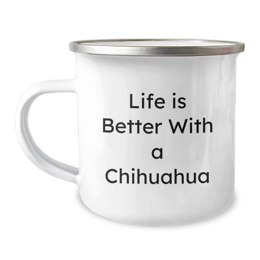 Chihuahua Dog Lovers Gifts from Family to Friends, Unique Camping Mug for Graduation, Life Is Better With A Chihuahua Funny Quote - Image 1