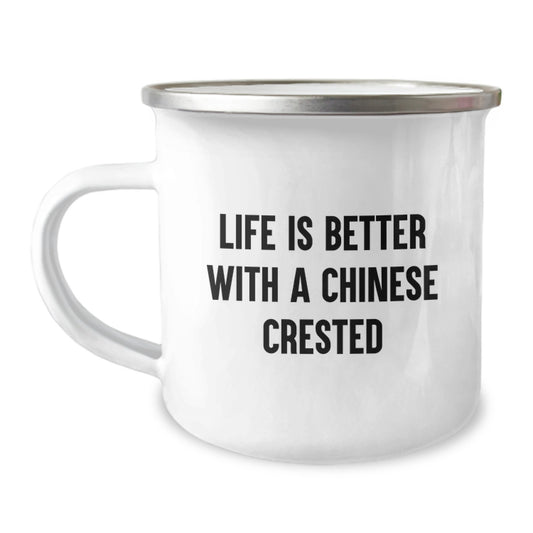 Chinese Crested Dog Lovers Gifts, Funny Camping Mug for Friends, Family, Coworkers, 'Life Is Better With A Chinese Crested' Quote, 12 oz Stainless Steel with Enamel Finish - Image 1