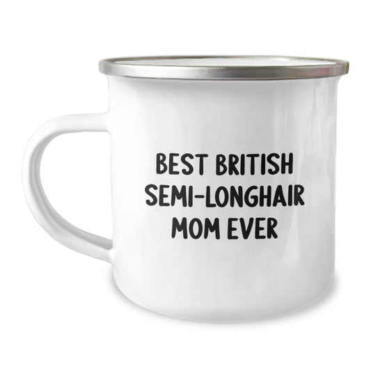 British Semi-Longhair Cat Lovers Unique Birthday Unique Gifts from Family - Funny Camping Mug with Best Mom Ever Quote - Image 1