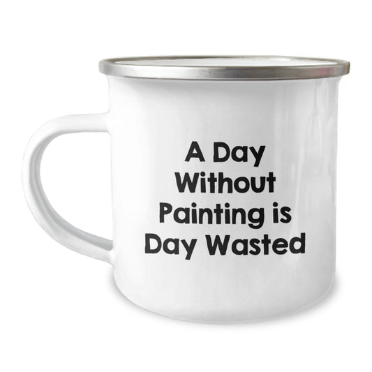 Funny Painting Camping Mug Gifts for Painting Enthusiasts, Friends, and Family - A Day Without Painting Is Day Wasted - Unique Birthday Unique Gifts from Family, Friends, or Coworkers - Image 1