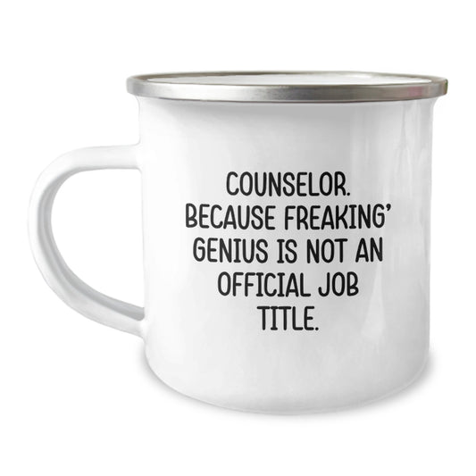 Funny Counselor Gifts from Family, Friends and Coworkers - Counselor Camping Mug, 'Counselor. Because Freaking' genius Is Not An Official Job Title.' Quote - Image 1