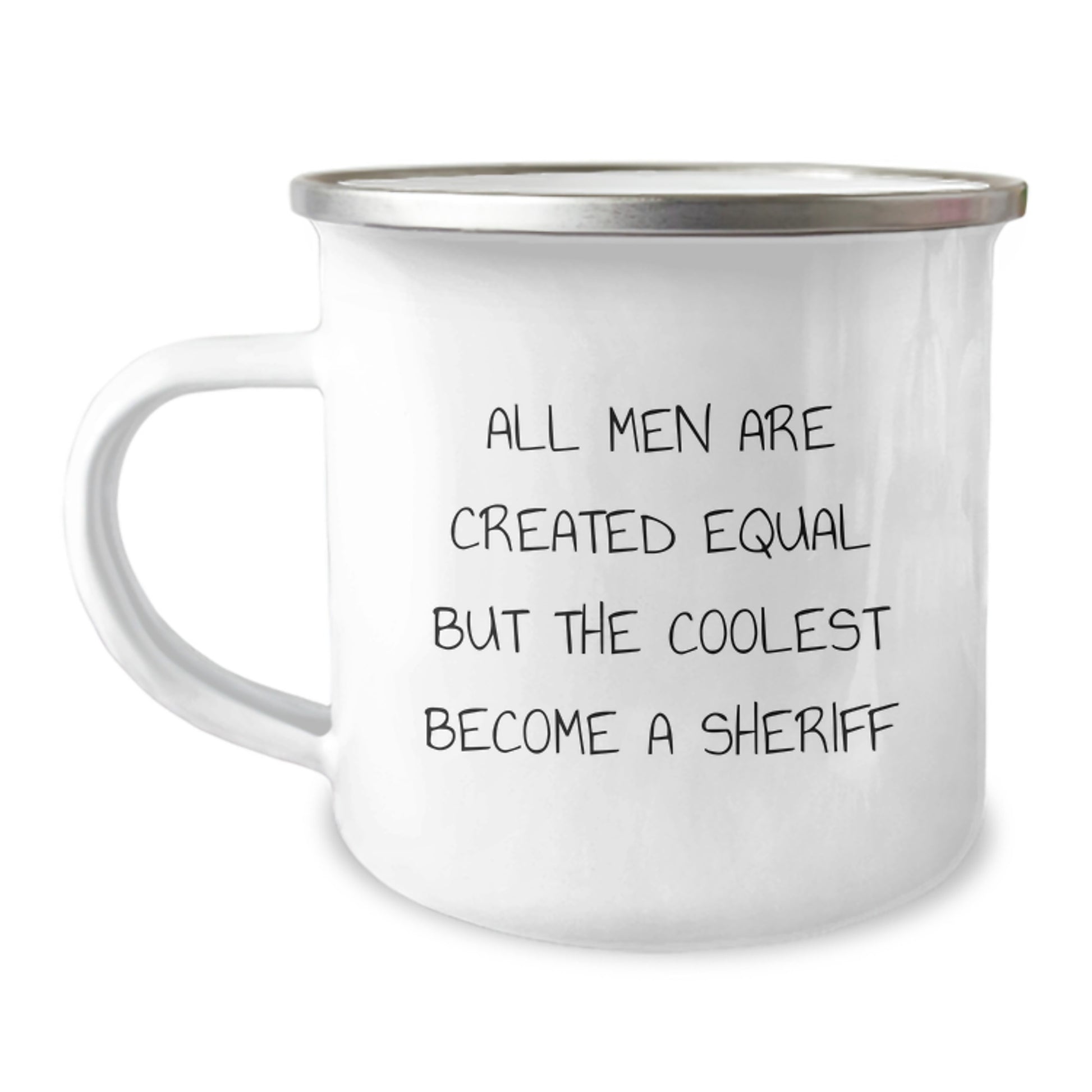 Funny Sheriff Camping Mug, Gift from Men for Sheriff on Father's Day - 'All Men Are Created Equal But The Coolest Become A Sheriff' - Image 1