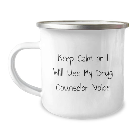Keep Calm Or I Will Use My Drug Counselor Voice Funny Camping Mug Gifts from Family for Drug Counselor on Mother's Day - Image 1