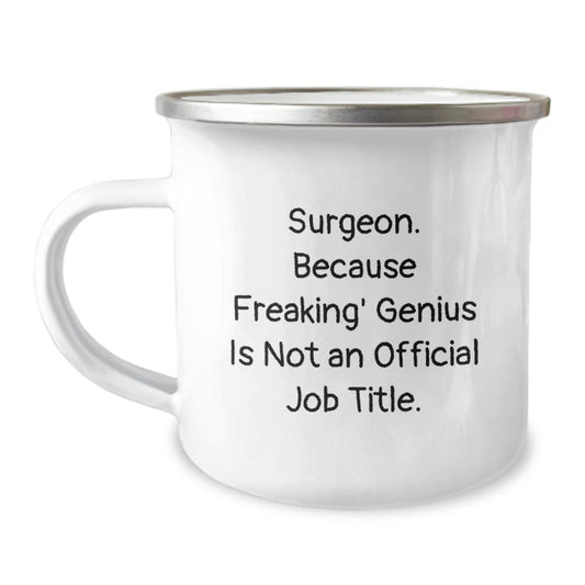 Funny Gifts from Friends for Surgeons, Perfect Unique Graduation Gifts for Men, Funny Camping Mug with 'Surgeon. Because Freaking genius Is Not An Official Job Title.' - Image 1