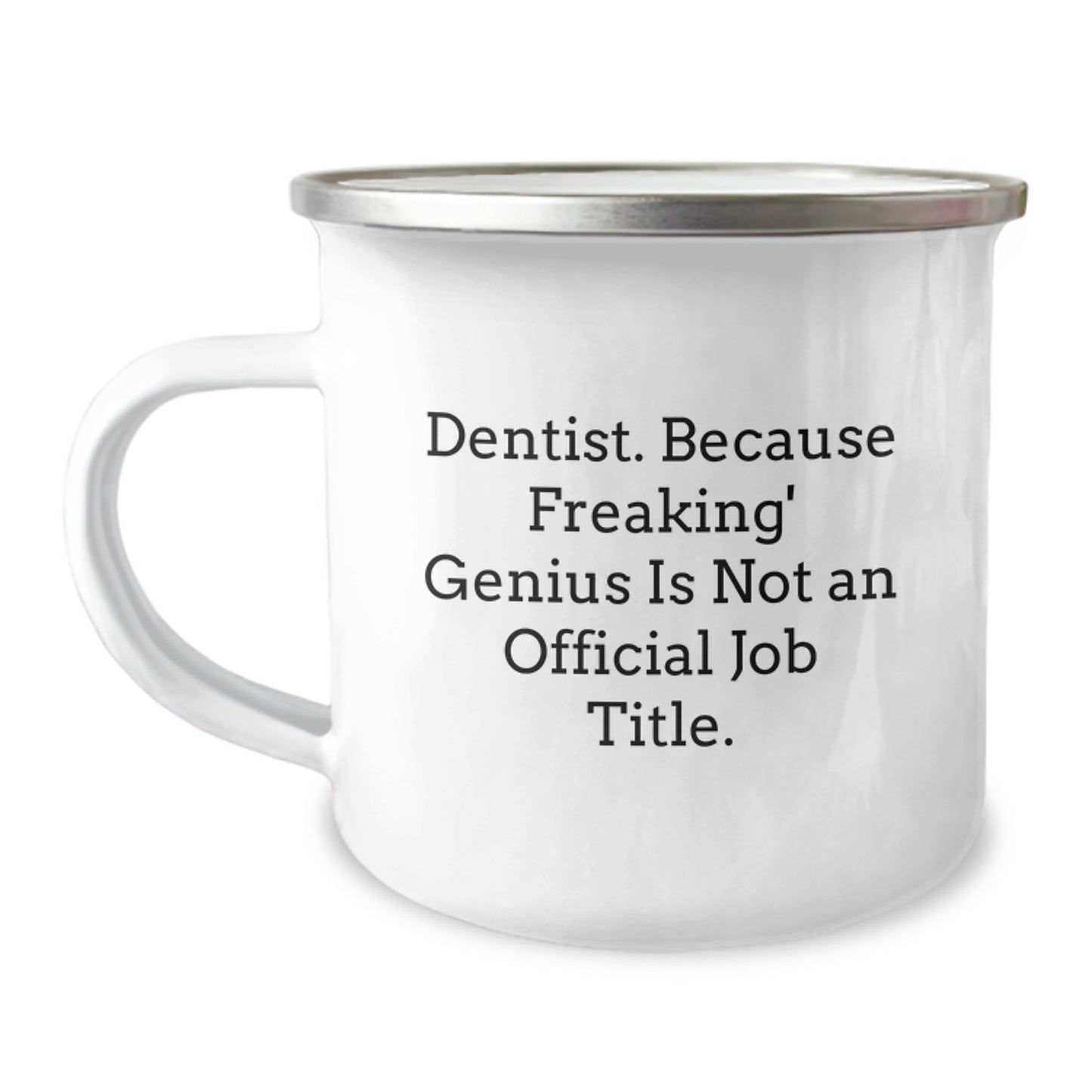 Dentist Funny Graduation Gifts from Friends, Perfect for Dentist Men Women, 'Dentist. Because Freaking' genius Is Not An Official Job Title.' Camping Mug - Image 1