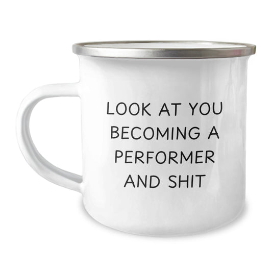 Funny Performer Gifts from Men - 'Look At You Becoming A Performer And Shit' Mother's Day Unique Gifts for Women, Camping Mug for Performer Enthusiasts - Image 1