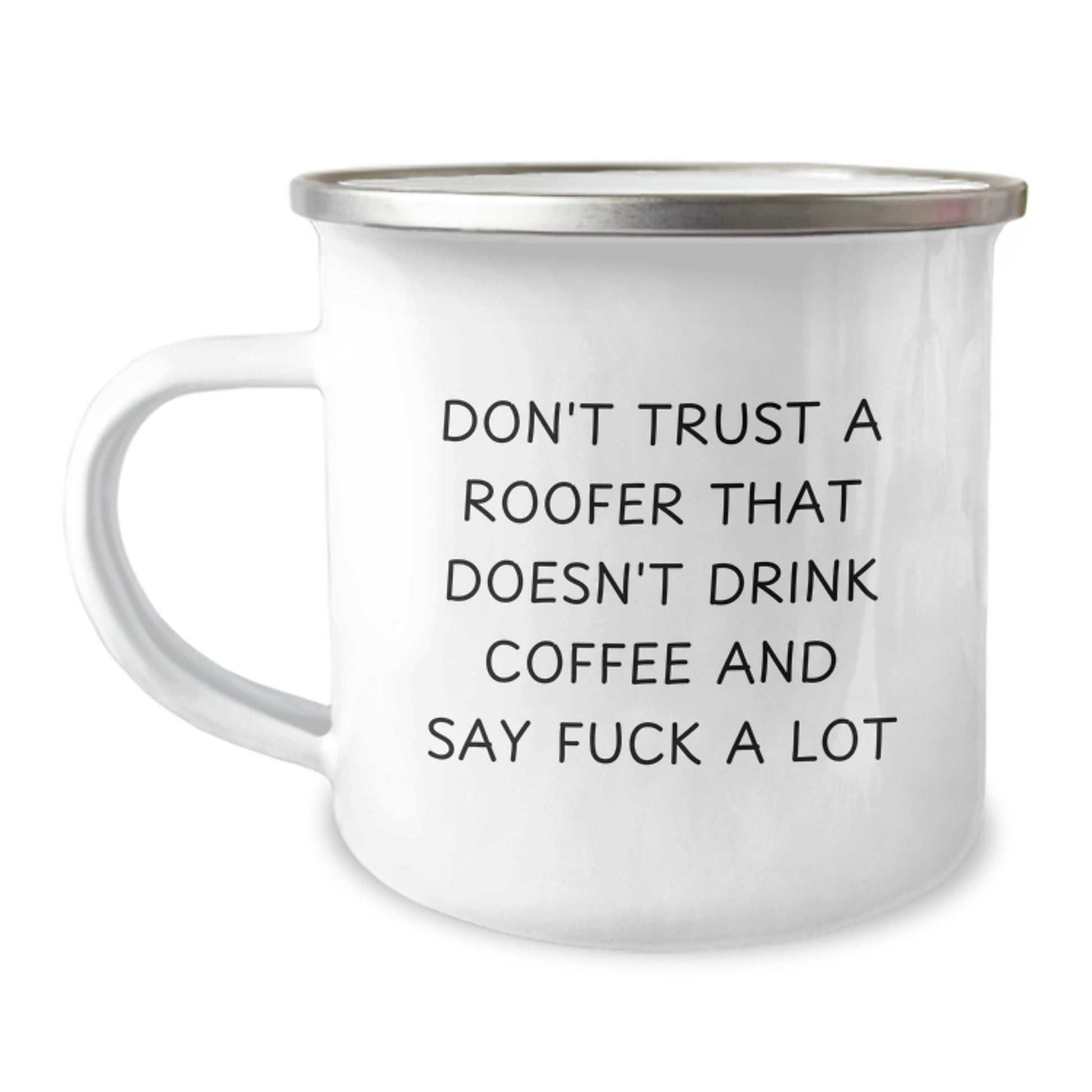 Gifts from Men, Funny Roofer Gifts for Men, Graduation Unique Gifts - Don't Trust A Roofer That Doesn't Drink Coffee And Say F--k A Lot Camping Mug - Image 1