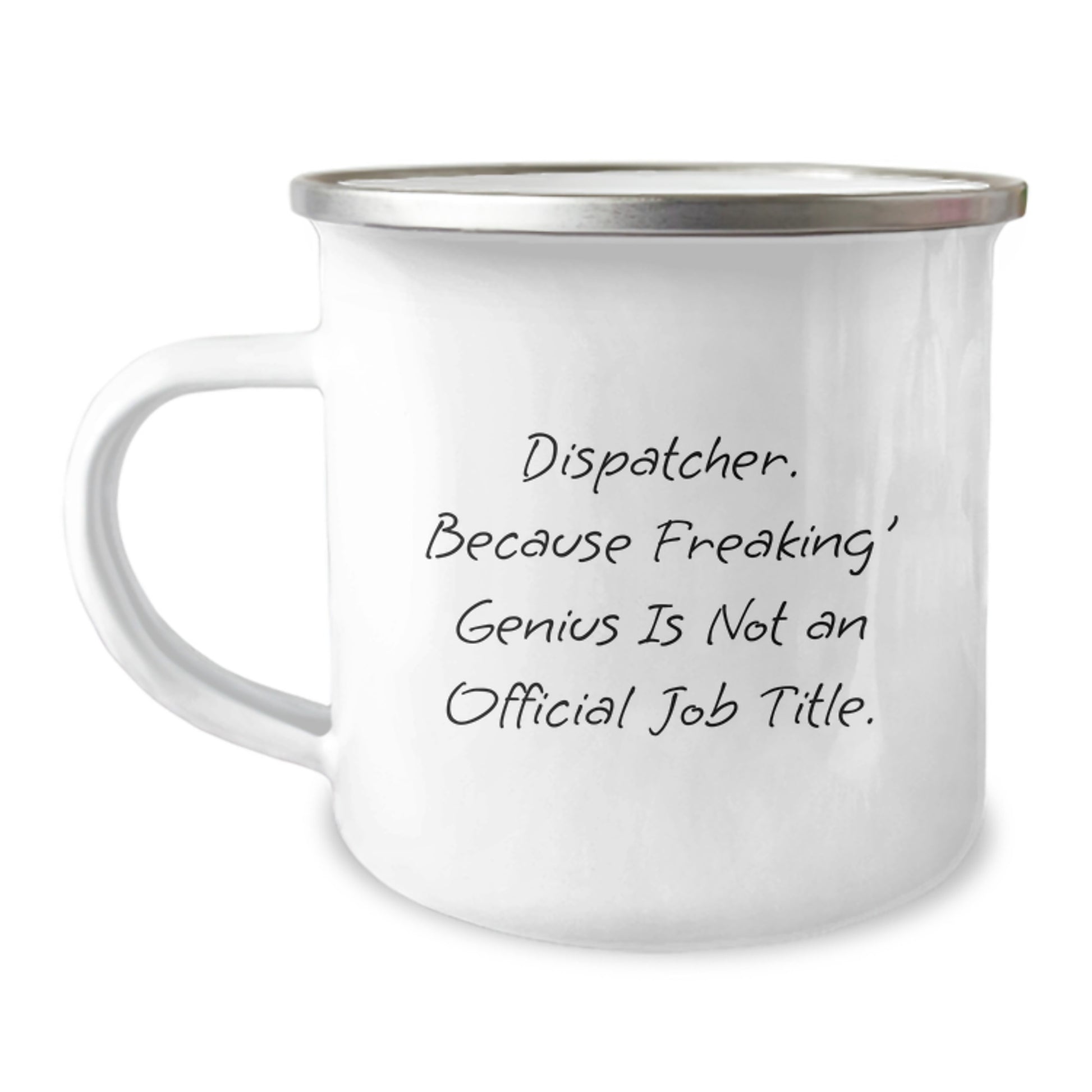 Dispatcher Camping Mug Funny Gifts from Friends for Graduation Unique Mugs with 'Dispatcher. Because Freaking' genius Is Not An Official Job Title.' - Image 1
