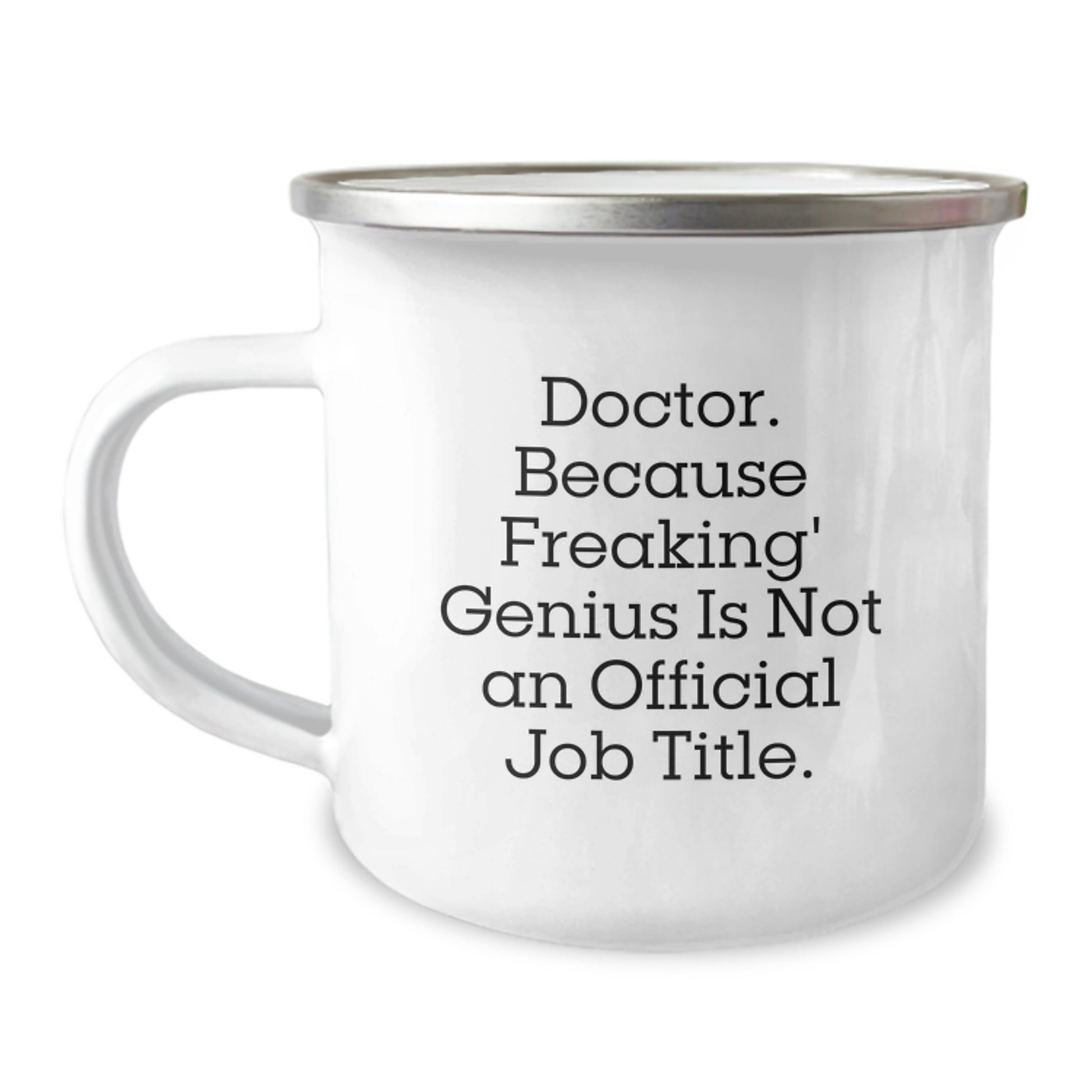 Funny Doctor Gifts from Men to Women - Camping Mug for Mother's Day Unique Ideas - 'Doctor Because Freaking genius Is Not An Official Job Title' Funny Quote - Image 1