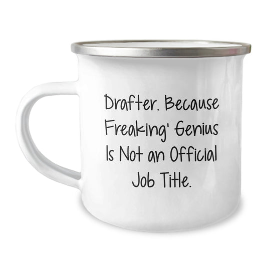 Funny Drafter Gifts from Men to Women, Unique Mother's Day Unique Gifts for Drafter, Camping Mug with Inspirational Quote, 'Drafter. Because Freaking' genius Is Not An Official Job Title.' - Image 1