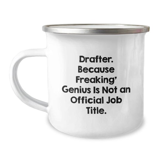 Funny Drafter Gifts from Men, Unique Camping Mug for Mother's Day, Inspirational Quote 'Drafter. Because Freaking' genius Is Not An Official Job Title.' for Drafter Women - Image 1