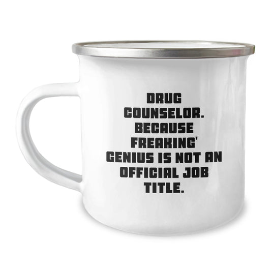 Funny Gifts from Mom to Drug Counselor Daughter - 'Drug Counselor. Because Freaking' genius Is Not An Official Job Title.' Mother's Day Unique Camping Mug - Image 1