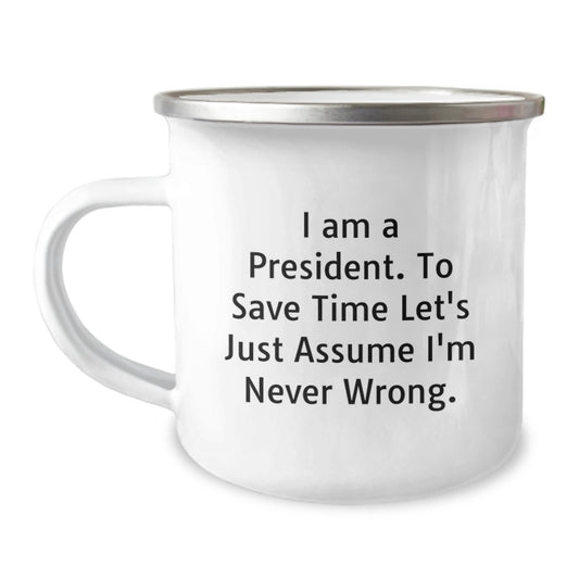 President Gifts for Men Funny Camping Mug I'm Never Wrong Quote Birthday Unique Gifts from Friends - Image 1