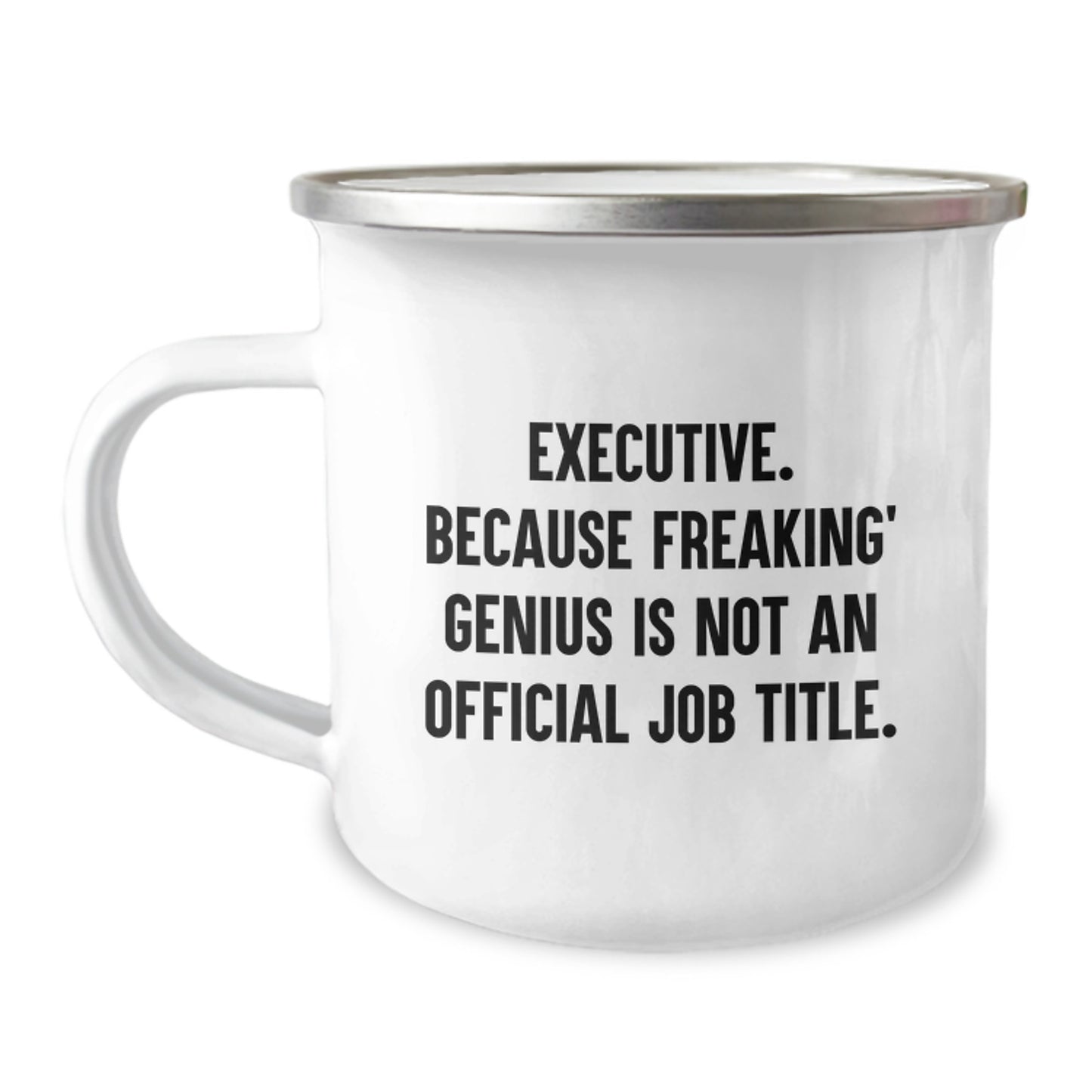 Executive Camping Mug, Funny Quote for Mom's Unique Gifts from Family, Dad, Friend or Coworker Gifts for Executive Women Men - Image 1