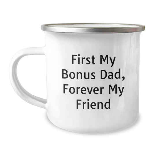 Funny Bonus Dad Gifts - First My Bonus Dad, Forever My Friend Camping Mug for Graduation, Gifts from Men to Bonus Dad - Image 1