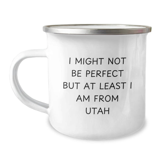 Utah Proud Gifts from Friends, Unique Camping Mug for Graduation, 'I Might Not Be Perfect But At Least I Am From Utah' Funny Quote, 12 oz Stainless Steel - Image 1