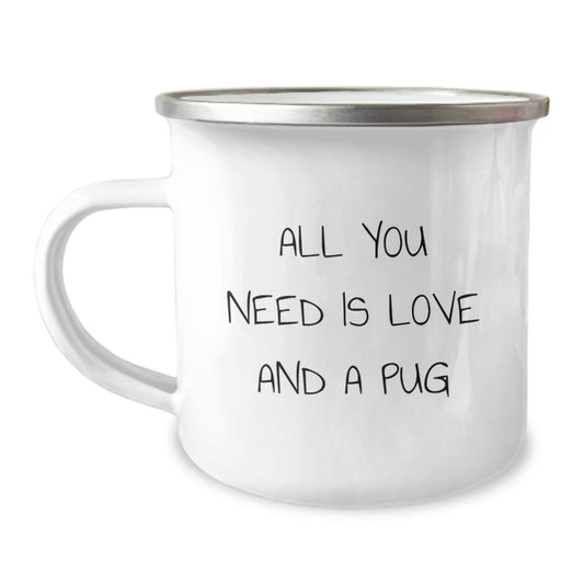 Pug Dog Lovers Gifts, Funny Camping Mug for Graduation, 'All You Need Is Love And A Pug' - Gifts from Friends, Family, Coworkers - Image 1