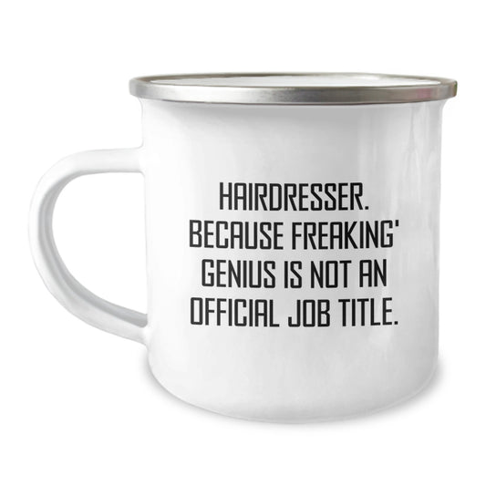 Funny Hairdresser Gifts from Friends for Graduation Celebration - 'Hairdresser Because Freaking' genius Is Not An Official Job Title.' Camping Mug for Women - Image 1