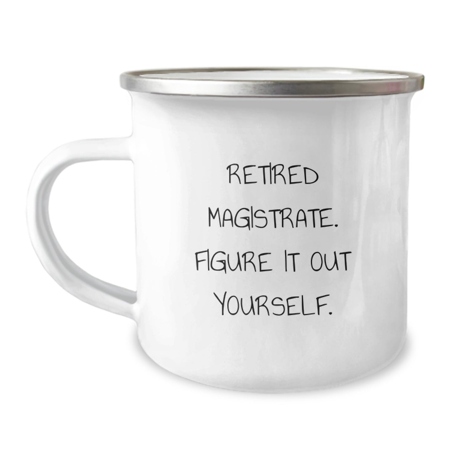 Magistrate Camping Mug - Funny Quote Gifts for Retired Judges, Christmas Unique Gifts from Friends, Family - Image 1