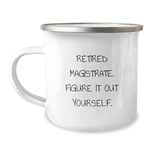 Magistrate Camping Mug - Funny Quote Gifts for Retired Judges, Christmas Unique Gifts from Friends, Family - Image 1