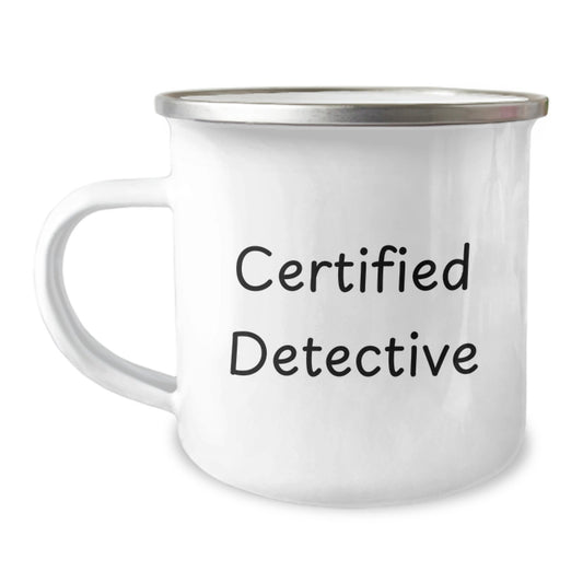 Detective Gifts from Friends to Family, Funny Certified Detective Quote on Camping Mug, 12 oz Stainless Steel with Enamel Finish, Graduation Unique Gifts - Image 1