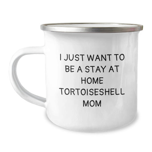 Tortoiseshell Cat Mom Gifts from Friends to Family, I Just Want To Be, 12 oz Camping Mug for Graduation - Image 1