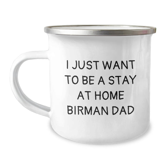 Funny Birman Cat Gifts from Men to Friends for Camping Mug - 'I Just Want To Be A Stay At Home Birman Dad' Christmas Unique Presents - Image 1