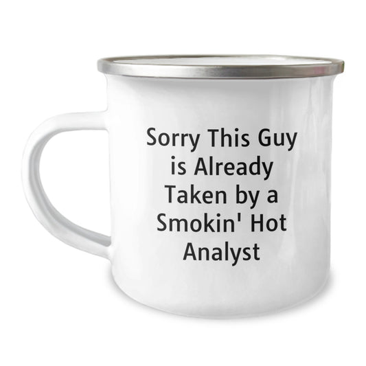 Funny Analyst Gifts for Him, Perfect Christmas Unique Gifts from Friends, 12 oz Stainless Steel Camping Mug with Enamel Finish - Sorry 'This Guy Is Already Taken By A Smokin' Hot Analyst' - Image 1
